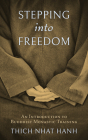 Stepping into Freedom: An Introduction to Buddhist Monastic Training By Thich Nhat Hanh, Sister Annabel Laity (Translated by) Cover Image