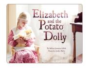 Elizabeth and the Potato Dolly By Barbara Sorensen Fallick, Amelia Thelin (Photographer), Melody Young (Designed by) Cover Image