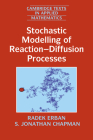 Stochastic Modelling of Reaction-Diffusion Processes (Cambridge Texts in Applied Mathematics #60) By Radek Erban, S. Jonathan Chapman Cover Image