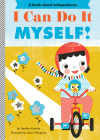I Can Do It Myself!: A Board Book (Empowerment Series) By Stephen Krensky, Sara Gillingham (Illustrator) Cover Image