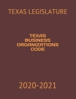 Texas Business Organizations Code: 2020-2021 Cover Image