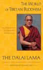 The World of Tibetan Buddhism: An Overview of Its Philosophy and Practice By His Holiness the Dalai Lama, Thupten Jinpa, Ph.D. (Editor), Richard Gere (Foreword by) Cover Image