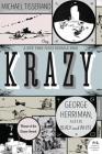 Krazy: George Herriman, a Life in Black and White By Michael Tisserand Cover Image