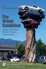 The Urban Condition: Literary Trajectories through Canada's Postmetropolis (Literary Studies) By Eva Darias Beautell Cover Image