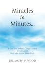 Miracles in Minutes...: A Doctor and Patient's Guide to Alleviating Most Pains Almost Immediately By Joseph P. Wood Cover Image