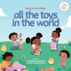 Dahlia & Friends: All The Toys In The World By Jacques Bastien, Dahcia Lyons-Bastien, Wendi Hendra Saputra (Illustrator) Cover Image