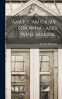 American Grape Growing and Wine Making Cover Image