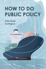 How to Do Public Policy By Anke Hassel, Kai Wegrich Cover Image