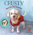 Crusty and His Red Sweater: The Amazing Story of a Real-Life Rescue Dog By Tracy Voss, Marcy Tippmann (Illustrator) Cover Image