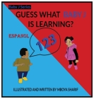 Guess What Baby J is Learning? 123's Spanish By Mboya Sharif Cover Image