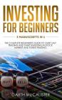 Investing for Beginners: 3 Manuscripts in 1 - The Complete Beginner's Guide to Start Day Trading and Start Investing in Stock Market and Forex Cover Image