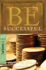 Be Successful (1 Samuel): Attaining Wealth That Money Can't Buy (The BE Series Commentary) By Warren W. Wiersbe Cover Image