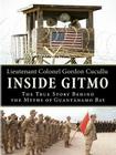 Inside Gitmo: The True Story Behind the Myths of Guantanamo Bay By Gordon Cucullu Cover Image