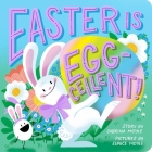 Easter Is Egg-cellent! (A Hello!Lucky Book): A Board Book By Hello!Lucky, Sabrina Moyle, Eunice Moyle Cover Image