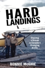 Hard Landings: Chasing a dream in Canada's changing Arctic Cover Image