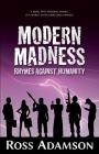 Modern Madness: Rhymes Against Humanity By Ross Adamson Cover Image