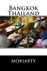 Bangkok, Thailand: Bangkok and out By Dean Moriarty Cover Image