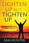 Lighten Up but Tighten Up: A Fresh Sabbath Journey Quest Cover Image