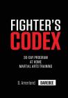 Fighter's Codex: 30-Day At Home Martial Arts Training Program By David Amerland Cover Image