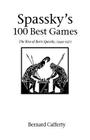 Spassky's 100 Best Games: The Rise of Boris Spassky, 1949 - 1971 (Hardinge Simpole Chess Classics S) Cover Image