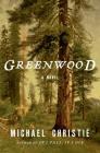 Greenwood: A Novel By Michael Christie Cover Image