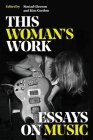 This Woman's Work: Essays on Music By Kim Gordon (Editor), Sinead Gleeson (Editor) Cover Image