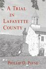 A Trial in Lafayette County By Phillip D. Payne Cover Image