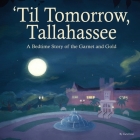 'Til Tomorrow, Tallahassee: A Bedtime Story of the Garnet and Gold By Mbk Publishing Cover Image