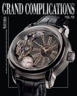 Grand Complications VII: High Quality Watchmaking, Volume VII By Tourbillon International Cover Image