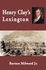 Henry Clay's Lexington (Second Edition) Cover Image