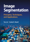 Image Segmentation: Principles, Techniques, and Applications By Tao Lei, Asoke K. Nandi Cover Image