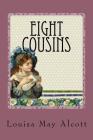 Eight Cousins By Louisa May Alcott Cover Image