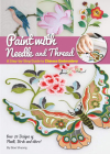 Paint with Needle and Thread: A Step-by-Step Guide to Chinese Embroidery By Shuang Qiao Cover Image