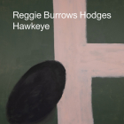 Reggie Burrows Hodges: Hawkeye By Reggie Burrows Hodges (Artist), Jennie King (Text by (Art/Photo Books)), Timothy Peterson (Text by (Art/Photo Books)) Cover Image
