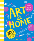 Art at Home: 200 activities for kids By Lorna Scobie Cover Image