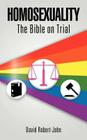 Homosexuality: The Bible on Trial By David Robert-John Cover Image