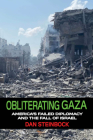 Obliterating Gaza: America's Failed Diplomacy and the Fall of Israel Cover Image