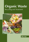 Organic Waste: Recycling and Treatment By Ollie Hall (Editor) Cover Image