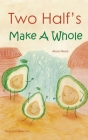 Two Half's Make A Whole: Children's Book Cover Image