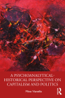A Psychoanalytical-Historical Perspective on Capitalism and Politics Cover Image