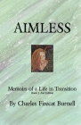 Aimless: Memoirs of a Life in Transition By Charles Burnell Cover Image