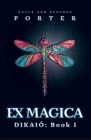 Ex Magica: Diakió Book 1 By Gayle Porter, Stephen Porter Cover Image