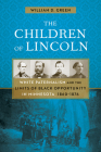 The Children of Lincoln: White Paternalism and the Limits of Black Opportunity in Minnesota, 1860–1876 Cover Image
