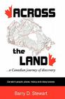 Across the Land... a Canadian Journey of Discovery By Barry D. Stewart Cover Image