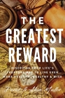 The Greatest Reward: Discovering Your Life's Treasure Map To Live Even More Healthy, Wealthy & Wise By David Muller, Alisa Cooper Cover Image