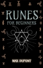 Runes for Beginners: The Complete Guide to Discover the Ancient Knowledge of Elder Futhark Runes. Learn How Reading Runes in Divination and Cover Image