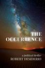 The Occurrence: A Political Thriller By Robert Desiderio Cover Image