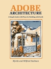 Adobe Architecture: A Simple Guide with Plans for Building with Earth Cover Image