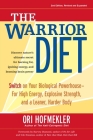 The Warrior Diet: Switch on Your Biological Powerhouse For High Energy, Explosive Strength, and a Leaner, Harder Body Cover Image