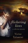 Flickering Lives: A Collection of Poetry By Victor Talamini Cover Image